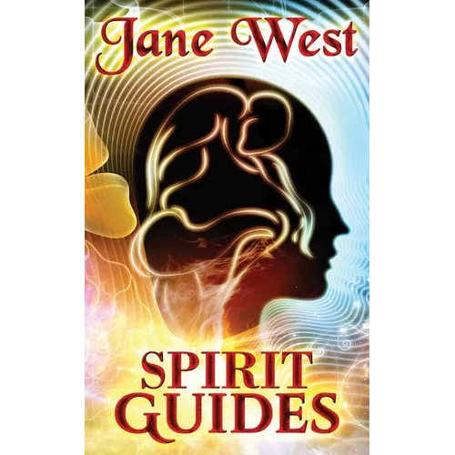 Spirit Guides: Contact Your Spirit Guide and Access the Spirit World