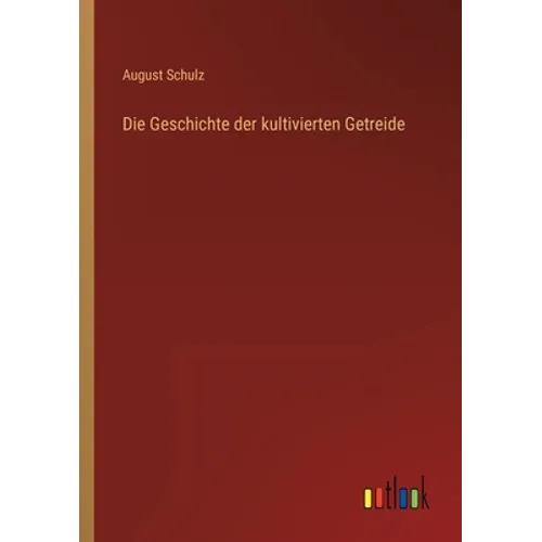 Die Geschichte der kultivierten Getreide