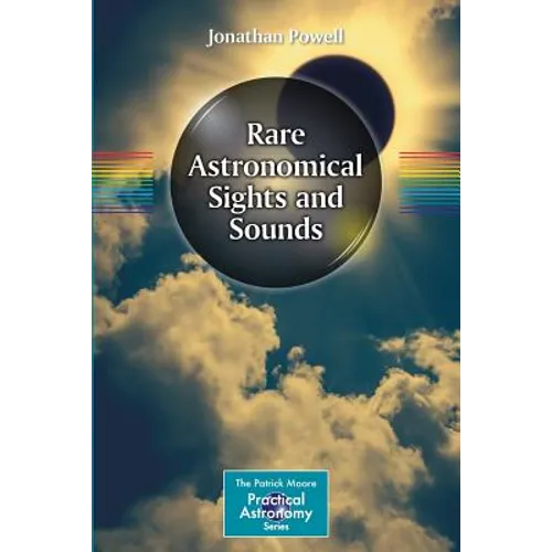 Rare Astronomical Sights and Sounds