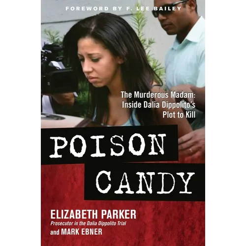Poison Candy: The Murderous Madam: Inside Dalia Dippolito's Plot to Kill