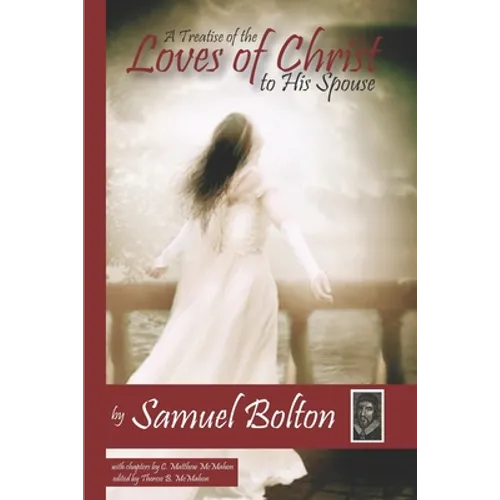 A Treatise of the Loves of Christ to His Spouse
