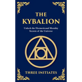 The Kybalion: Ancient Hermetic Wisdom for Mastering the Mind, Spirit, and Universe (Large Print Deluxe Hardcover Edition For Easy Reading)