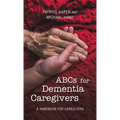 Abcs for Dementia Caregivers: A Handbook for Caregivers