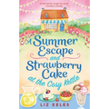 A Summer Escape and Strawberry Cake at the Cosy Kettle: A feel good, laugh out loud romantic comedy