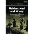 Maidens, Meal, and Money: Capitalism and the Domestic Community