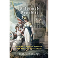 The Informed Republic: A Guide To Liberty, Freedom, And Real Self-Government