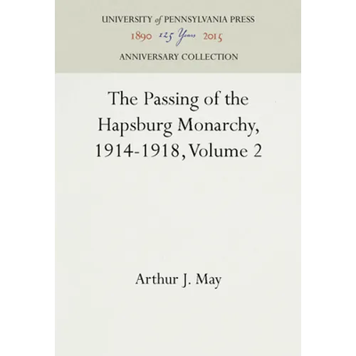 The Passing of the Hapsburg Monarchy, 1914-1918, Volume 2