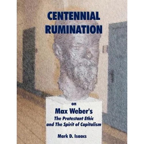 CENTENNIAL RUMINATION on Max Weber's "The Protestant Ethic and The Spirit of Capitalism"