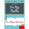For My Teacher: A highly personalized color Teacher Appreciation Book.
