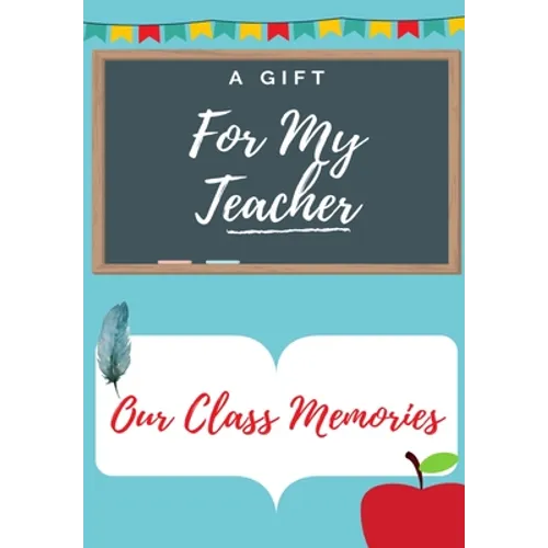 For My Teacher: A highly personalized color Teacher Appreciation Book.
