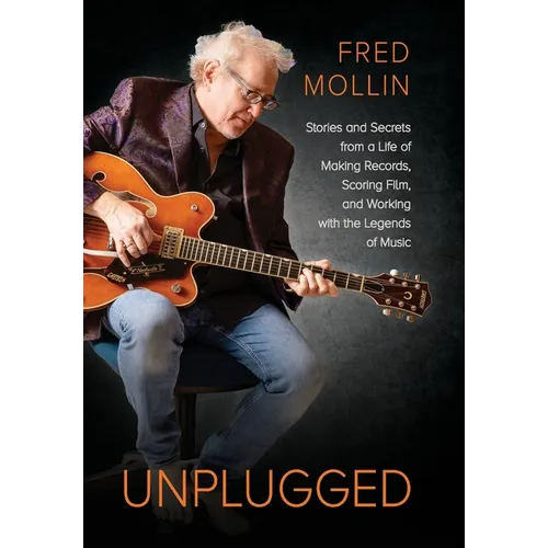 Unplugged: Stories and Secrets from a Life of Making Records, Scoring Film, and Working with the Legends of Music