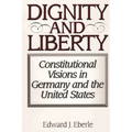 Dignity and Liberty: Constitutional Visions in Germany and the United States