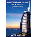Conversational Arabic Quick and Easy: Emirati Dialect, Gulf Arabic of Dubai, Abu Dhabi, UAE Arabic, and the United Arab Emirates
