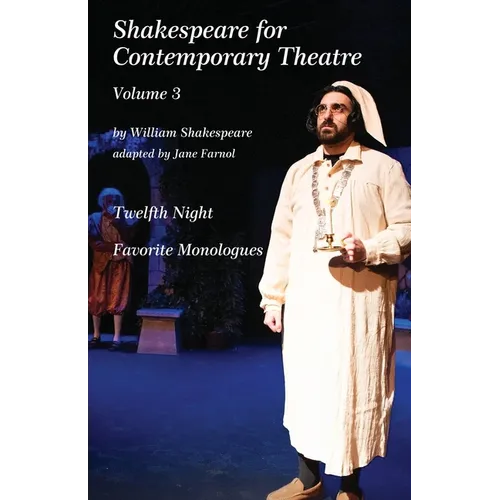 Shakespeare for Contemporary Theatre: Vol. 3 - Twelfth Night and Favorite Monologues