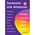 Synonyms and Antonyms: Fun-filled Vocabulary Building Activity Workbook for Children Ages 10 - 12 years