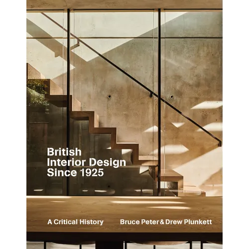 British Interior Design Since 1925: A Critical History