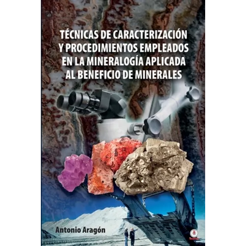 Técnicas de caracterización y procedimientos empleados en la mineralogía aplicada al beneficio de minerales