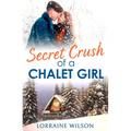 Secret Crush of a Chalet Girl: (A Novella)
