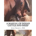 A Manual of Indian Cattle and Sheep: Their Breeds, Management and Diseases