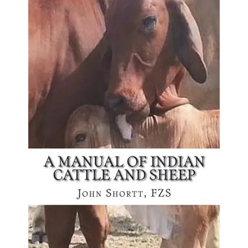 A Manual of Indian Cattle and Sheep: Their Breeds, Management and Diseases