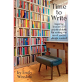 Time to Write: Inspiring lessons and practical skills for writing the novel you've always wanted