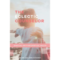The Eclectic Counselor: Spiritual Help for Spiritual Health