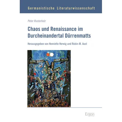 Chaos Und Renaissance Im Durcheinandertal Durrenmatts
