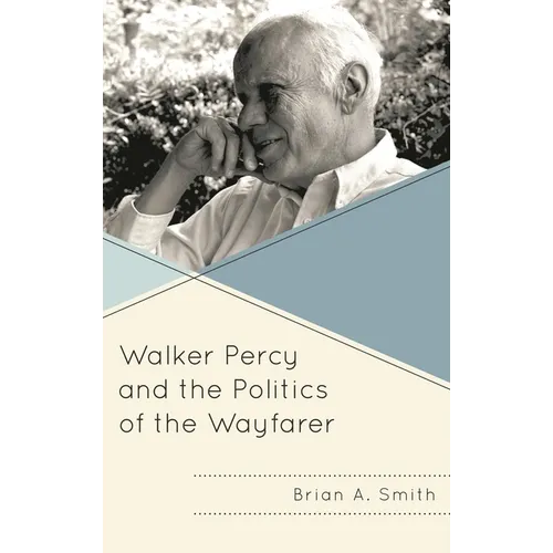 Walker Percy and the Politics of the Wayfarer