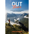 Out There: An Uncomplicated Field Guide to Outdoor Photography