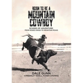 Born to Be a Mountain Cowboy: Echoes of Adventure: From Rodeo Rings to Mountain Peaks