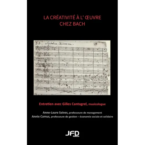 La créativité à l'oeuvre chez Bach: entretien avec Gilles Cantagrel, musicologue