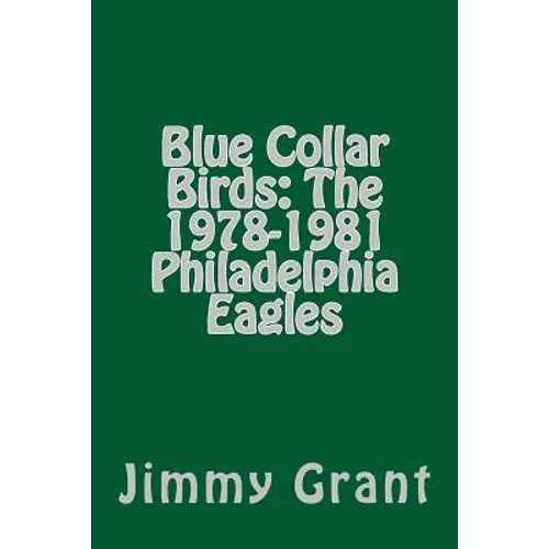 Blue Collar Birds: The 1978-1981 Philadelphia Eagles