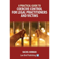 A Practical Guide to Coercive Control for Legal Practitioners and Victims