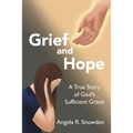 Grief and Hope: A True Story of God's Sufficient Grace