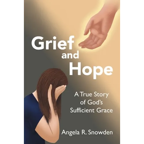 Grief and Hope: A True Story of God's Sufficient Grace