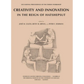 Creativity and Innovation in the Reign of Hatshepsut: Papers from the Theban Workshop 2010