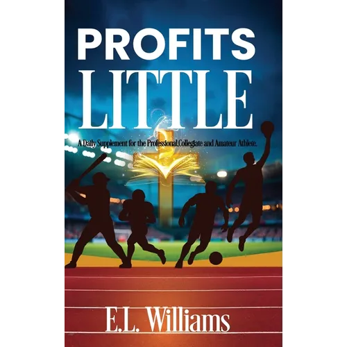 Profits Little, A Daily Supplement for the Professional, Collegiate and Amateur Athlete