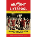 The Anatomy of Liverpool: A History in Ten Matches