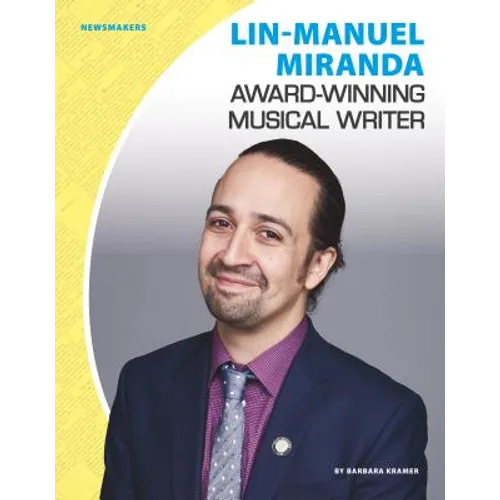 Lin-Manuel Miranda: Award-Winning Musical Writer: Award-Winning Musical Writer