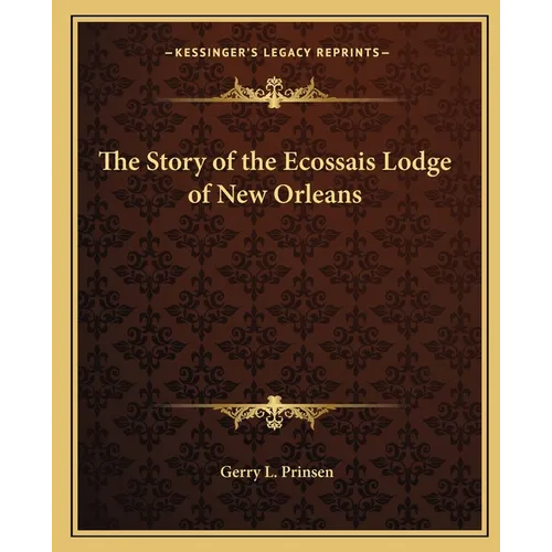 The Story of the Ecossais Lodge of New Orleans
