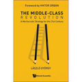 The Middle-Class Revolution: A Meritocratic Strategy for the 21st Century