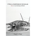 I Was a Shipwreck Scholar: Poems on Loss, Reckoning, and Wonder