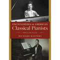 Encyclopedia of American Classical Pianists: 1800s to the Present
