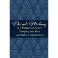 Disciple Making in a Culture of Power, Comfort, and Fear