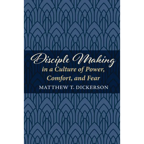 Disciple Making in a Culture of Power, Comfort, and Fear