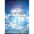 A New Era of Prophecy: Prepare to Listen!