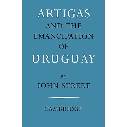 Artigas and the Emancipation of Uruguay