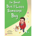I'm Small, but I Lost Someone Big