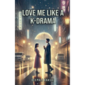 Love Me Like A KDrama