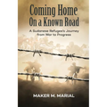 Coming Home on a Known Road: A Sudanese Refugee's Journey from War to Progress